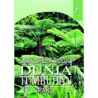 Ensiklopedia Biologi : Dunia Tumbuhan Paku jilid 7