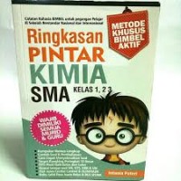 Ringkasan Pintar kimia SMA Kelas 1 2 3 : Catatan Rahasia BIMBEL untuk Pegangan Bealajar di Sekolah Berstandar Nasional dan Internasional