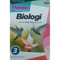 Mandiri Mengasah Kemampuan Diri Biologi Jilid 3 : untuk SMA/MA Kelas XII