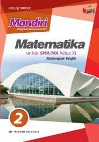 Mandiri Mengasah Kemampuan Diri Matematika Jilid 2 : untuk SMA/MA Kelas XI Kelompok Wajib