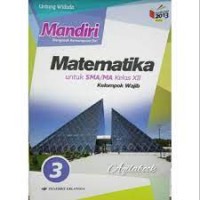 Mandiri Mengasah Kemampuan Diri Matematika Jilid 3 : untuk SMA/MA Kelas XII Kelompok Wajib