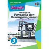 Mandiri Mengasah Kemampuan Diri Pendidikan Pancasila dan Kewarganegaraan Jilid 3 : untuk SMA/MA Kelas XII