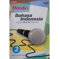 Mandiri Mengasah Kemampuan Diri Bahasa Indonesia Jilid 2 :  untuk SMA/MA Kelas XI