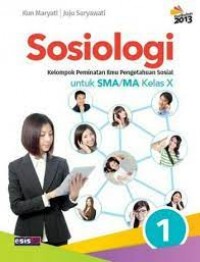 Sosiologi : Kelompok Peminatan Ilmu Pengetahuan Sosial untuk SMA/MA Kelas X