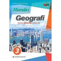 Mandiri Mengasah Kemampuan Diri Geografi Jilid 3 : untuk SMA/MA Kelas XII