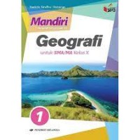 Mandiri Mengasah Kemampuan Diri Geografi Jilid 1` : untuk SMA/MA Kelas X