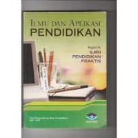 Ilmu dan Aplikasi Pendidikan Bagian II : Ilmu Pendidikan Praktis