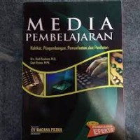 Media Pembelajaran : Hakikat, Pengembangan, Pemanfaatan dan Penilaian