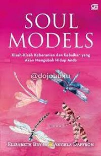 Soul Models : Kisah-Kisah Keberanian dan Kebaikan yang akan Mengubah Hidup Anda