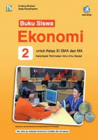 Buku Siswa Ekonomi 2 untuk Kelas XI SMA dan MA kelompok Peminatan Ilmu-Ilmu Sosial