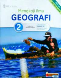 Mengkaji Ilmu Geografi 2 untuk Kelas XI SMA dan MA