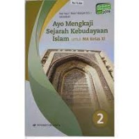 Ayo Mengkaji Sejarah Kebudayaan Islam untuk MA Kelas XI