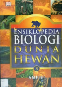 Ensiklopedia Biologi Dunia Hewan 5 Amfibi