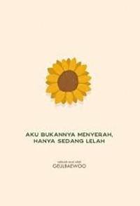 Aku Bukannya Menyerah Hanya Sedang Lelah