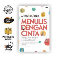 Menulis Dengan Cinta : Pengantar Belajar Menulis Kreatif