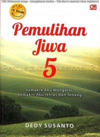 Pemulihan Jiwa 5 : Semakin Aku Mengerti, Semakin Aku Ikhlas dan Tenang