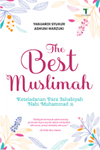 The Best Muslimah : Keteladanan  Para Sahabiyah Nabi Muhammad