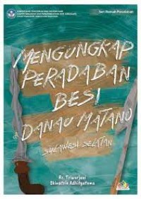 Mengungkap Peradaban Besi Di Danau Matano